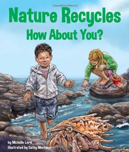 Nature Recycles—How About You? (en Inglés)