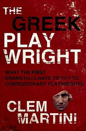 the greek playwright,what the first dramatists have to say to contemporary playwrights