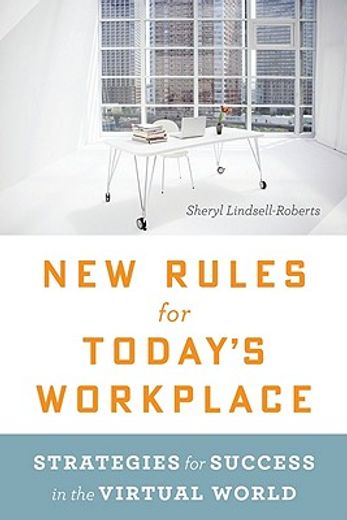 new rules for today`s workplace,strategies for success in the virtual world