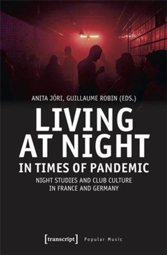 Living at Night in Times of Pandemic: Night Studies and Club Culture in France and Germany (en Inglés)