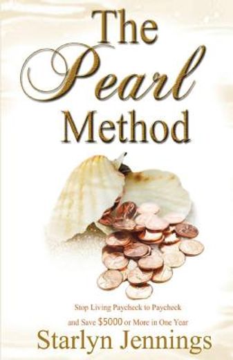 The Pearl Method: Stop Living Paycheck to Paycheck and Save $5000 or More in one Year (en Inglés)