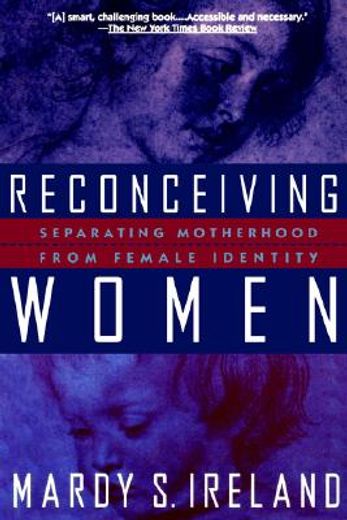 reconceiving women,separating motherhood from female identity