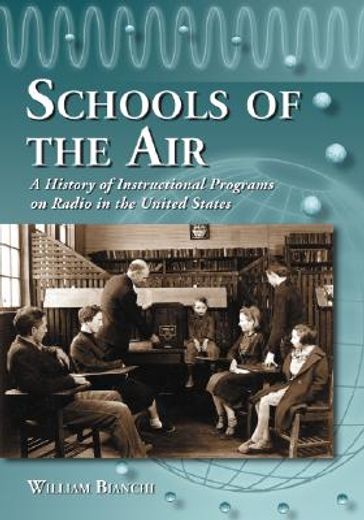 schools of the air,a history of instructional programs on radio in the united states