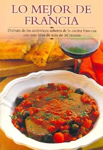 Lo mejor de Francia (Cocina Paso a Paso Series / Cooking Step-By-Step)