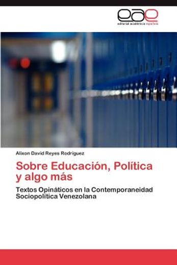 sobre educaci n, pol tica y algo m s (in Spanish)
