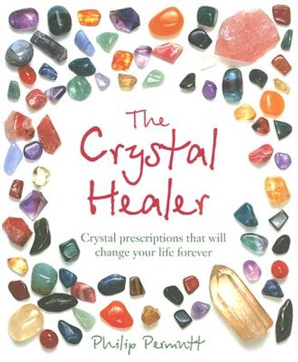 the crystal healer,crystal prescriptions that will change your life forever (in English)
