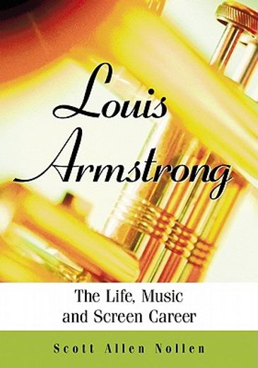 louis armstrong,the life, music and screen career