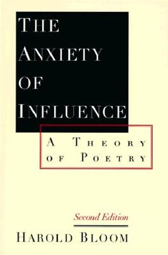The Anxiety of Influence: A Theory of Poetry (libro en Inglés)