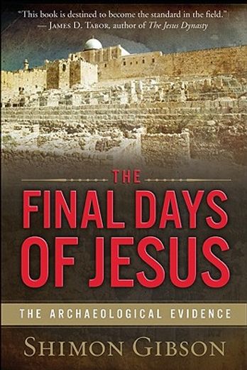 the final days of jesus,the archaeological evidence (in English)