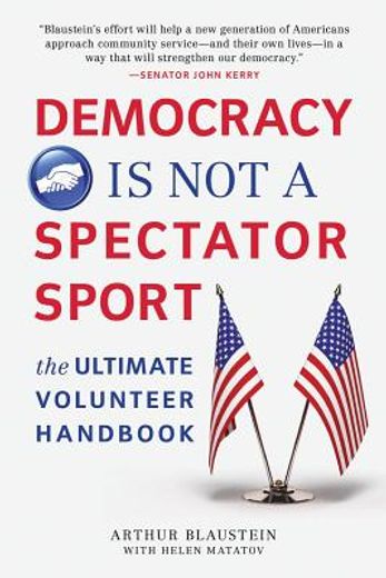 Democracy Is Not a Spectator Sport: The Ultimate Volunteer Handbook (en Inglés)