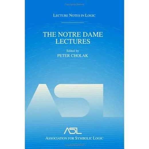 The Notre Dame Lectures: Lecture Notes in Logic, 18
