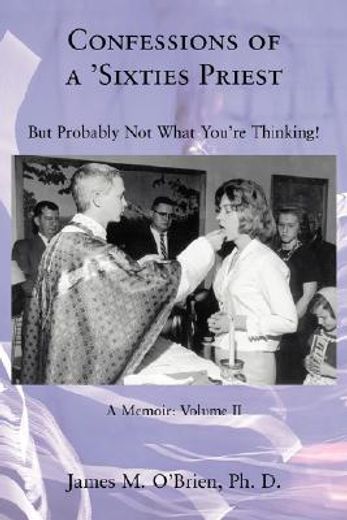 confessions of a sixties priest,but probably not what you´re thinking!