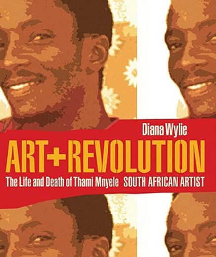 art + revolution,the life and death of thami mnyele, south african artist