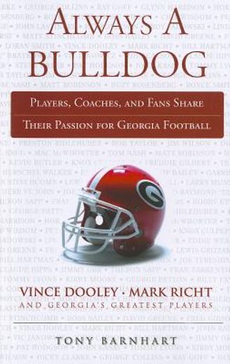 Always a Bulldog: Players, Coaches, and Fans Share Their Passion for Georgia Football (en Inglés)