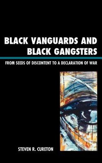 black vanguards to black gangsters,from seeds of discontent to a declaration of war