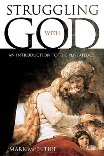 struggling with god,an introduction to the pentateuch