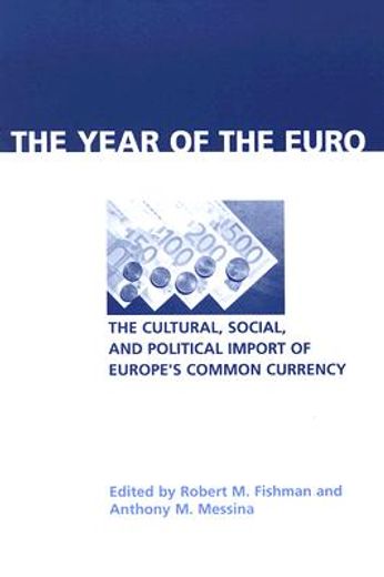 the year of the euro,the cultural, social, and political import of europe´s common currency