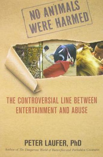 no animals were harmed (in the making of this book),the controversial line between entertainment and abuse