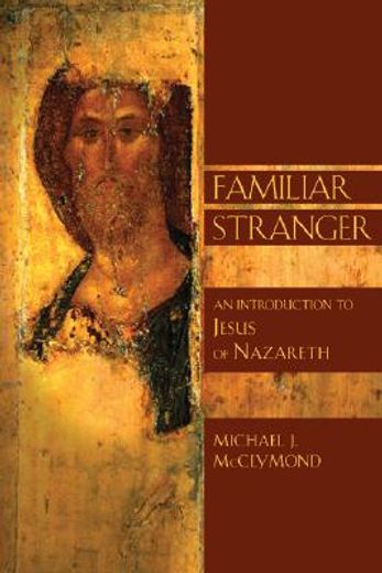 familiar stranger,an introduction to jesus of nazareth