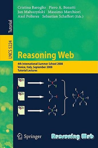 reasoning web,4th international summer school 2008, venice italy, september 7-11, 2008, tutorial lectures