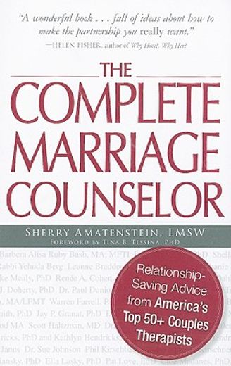 The Complete Marriage Counselor: Relationship-Saving Advice from America's Top 50+ Couples Therapists (en Inglés)