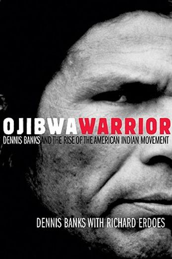 ojibwa warrior,dennis banks and the rise of the american indian movement