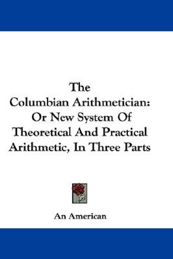 the columbian arithmetician: or new syst