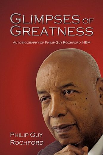 glimpses of greatness,autobiography of philip guy rochford, hbm