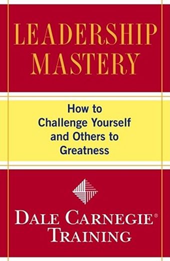 leadership mastery,how to challenge yourself and others to greatness (en Inglés)