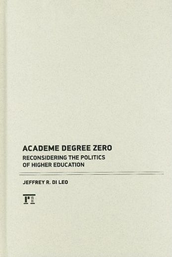 academe degree zero,reconsidering the politics of higher education