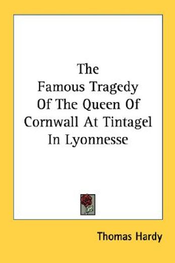 the famous tragedy of the queen of cornwall at tintagel in lyonnesse