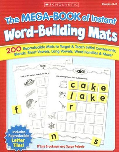 the mega-book of instant word-building mats,200 reproducible mats to target & teach initial consonants, blends, short vowels, long vowels, word (en Inglés)