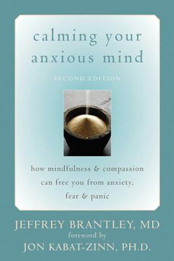 calming your anxious mind,how mindfulness & compassion can free you from anxiety, fear, & panic