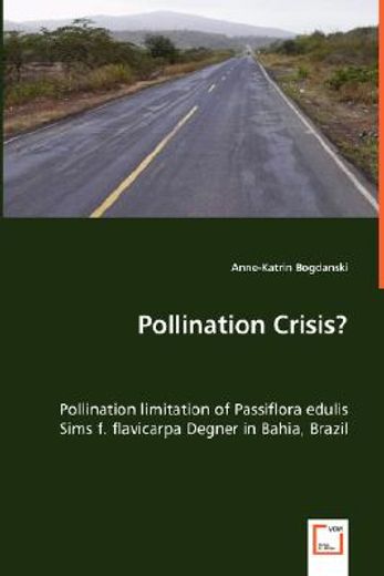 pollination crisis? - pollination limitation of passiflora edulis sims f. flavicarpa degner in bahia