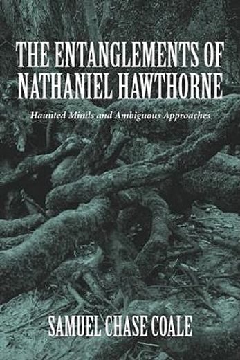 the entanglements of nathaniel hawthorne,haunted minds and ambiguous approaches