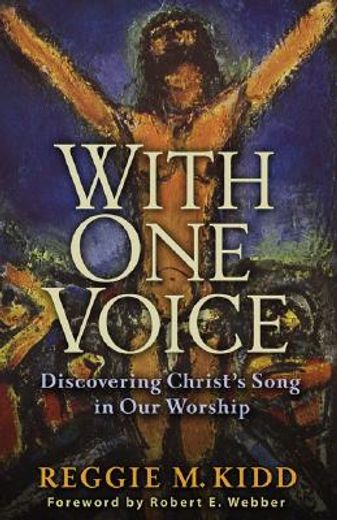 with one voice,discovering christ´s song in our worship (en Inglés)