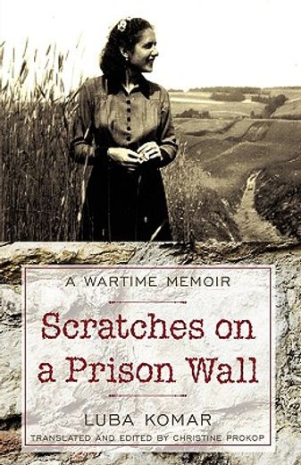 scratches on a prison wall,a wartime memoir (en Inglés)