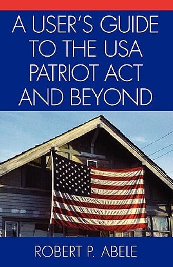 a user´s guide to the usa patriot act and beyond