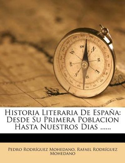 historia literaria de espa a: desde su primera poblacion hasta nuestros dias ......