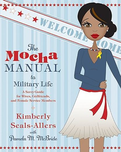 the mocha manual to military life,a savvy guide for wives, girlfriends, and female service members