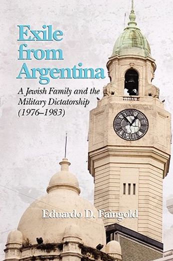 exile from argentina,a jewish family and the military dictatorship (1976-1983)