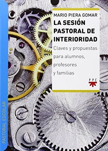 La Sesión Pastoral de Interioridad: Claves y Propuestas Para Alumnos, Profesores y Familias