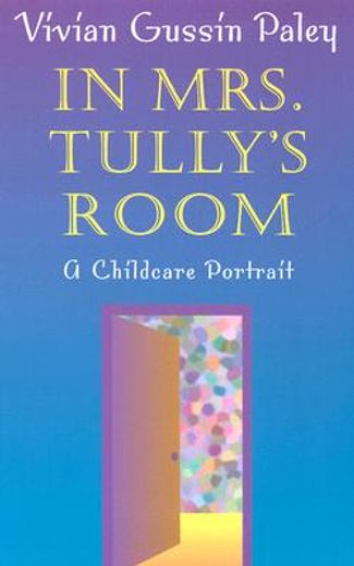 in mrs. tully´s room,a childcare portrait