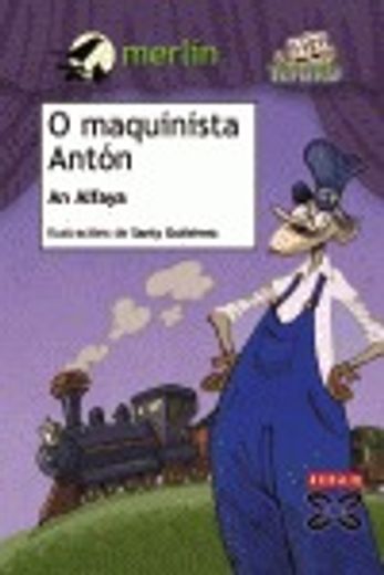 O maquinista Antón (Infantil E Xuvenil - Merlín - De 9 Anos En Diante)