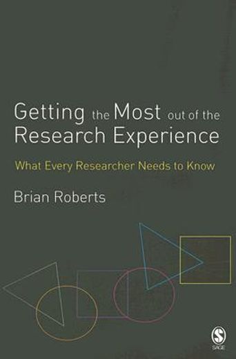 getting the most out of the research experience,what every researcher needs to know