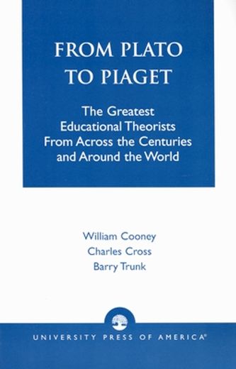 from plato to piaget,the greatest educational theorists from across the centuries and around the world