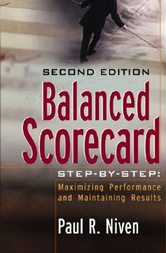 balanced scorecard step-by-step,maximizing performance and maintaining results (in English)