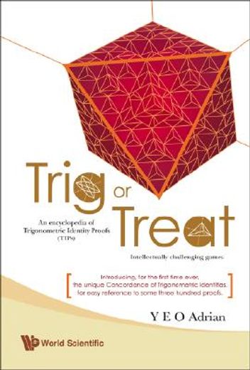 trig or treat,an encyclopedia of trigonometric identity proofs with intellectually challenging games