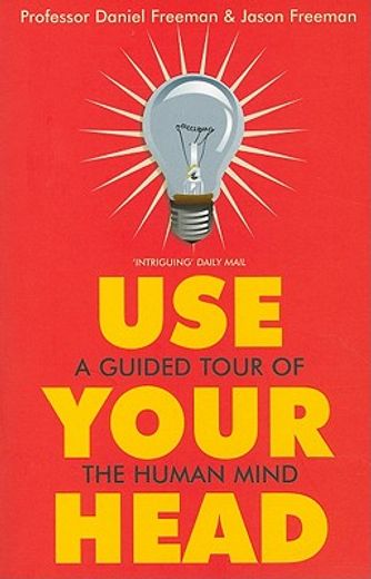 Use Your Head: A Guided Tour of the Human Mind (en Inglés)