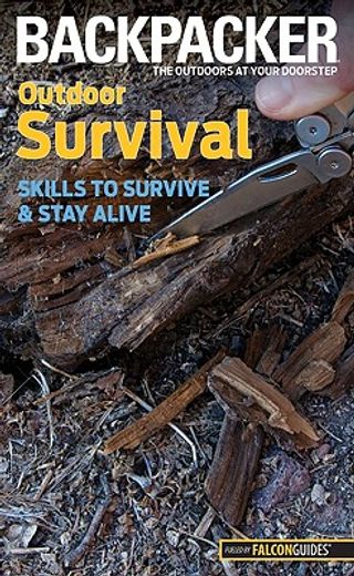 backpacker magazine´s outdoor survival,skills to survive and stay alive